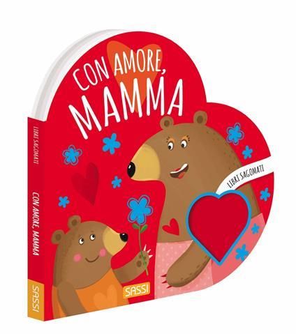 SASSI EDITORE CON AMORE MAMMA - LIBRI SAGOMATI