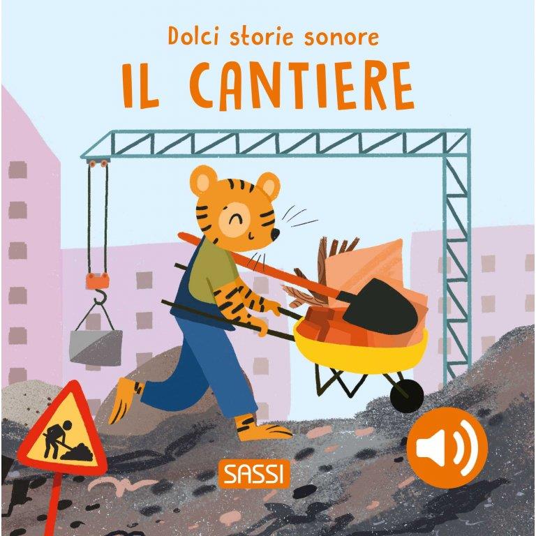 SASSI EDITORE IL CANTIERE - DOLCI STORIE SONORE